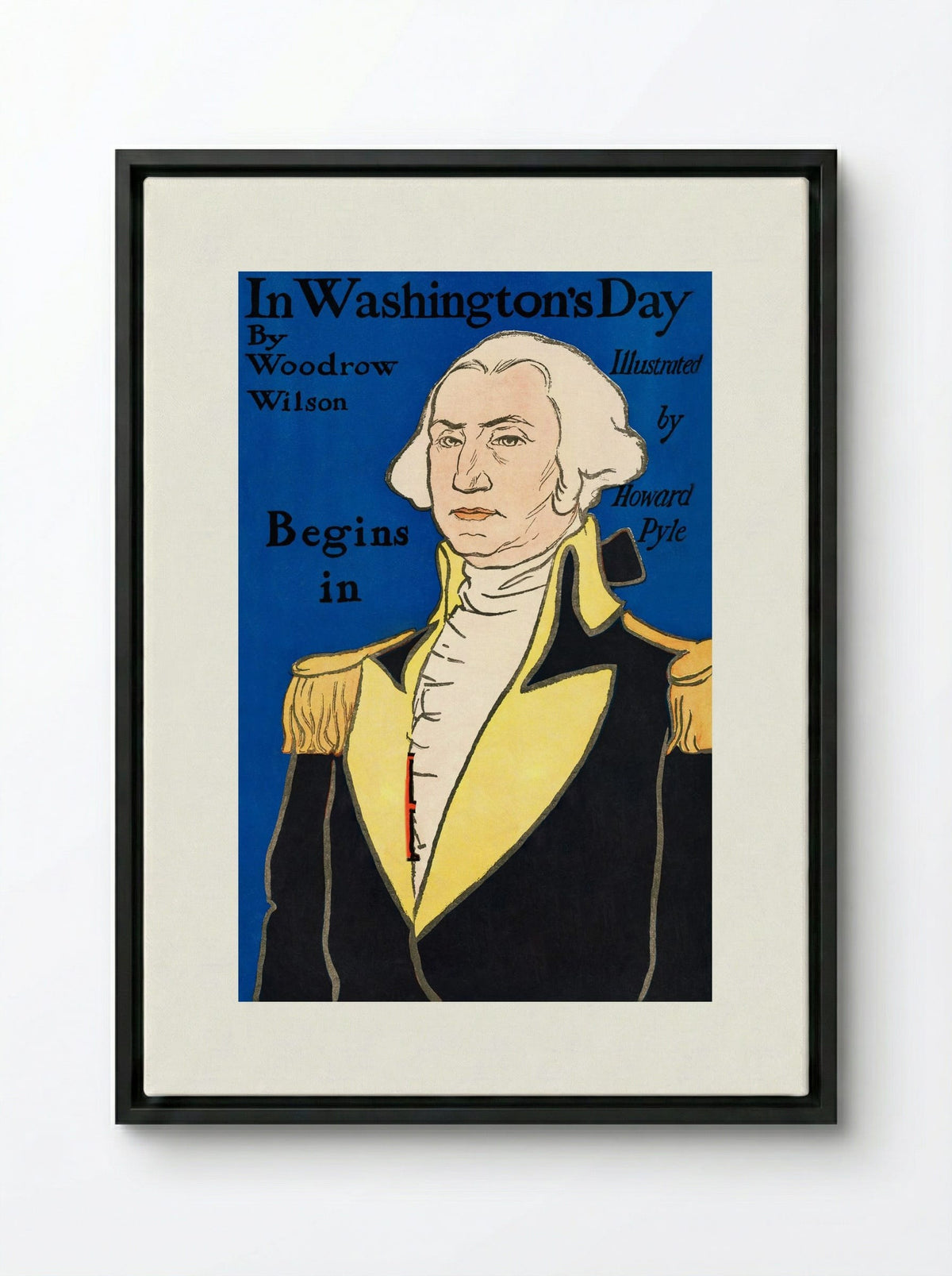 In Washington's Day by Woodrow Wilson (Book Cover) - Howard Pyle - Framed Canvas Black